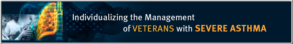 Individualizing the Management of Veterans with Severe Asthma